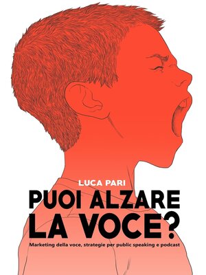 cover image of Puoi alzare la voce? Marketing della voce, strategie per public speaking e podcast